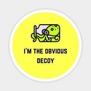 I'm The Obvious Decoy (MD23QU013c) Magnet